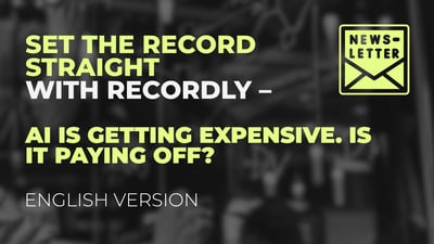 Recordly newsletter in English - AI is getting expensive. Is it paying off