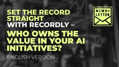 Recordly newsletter in English - who owns the value in your ai initiatives