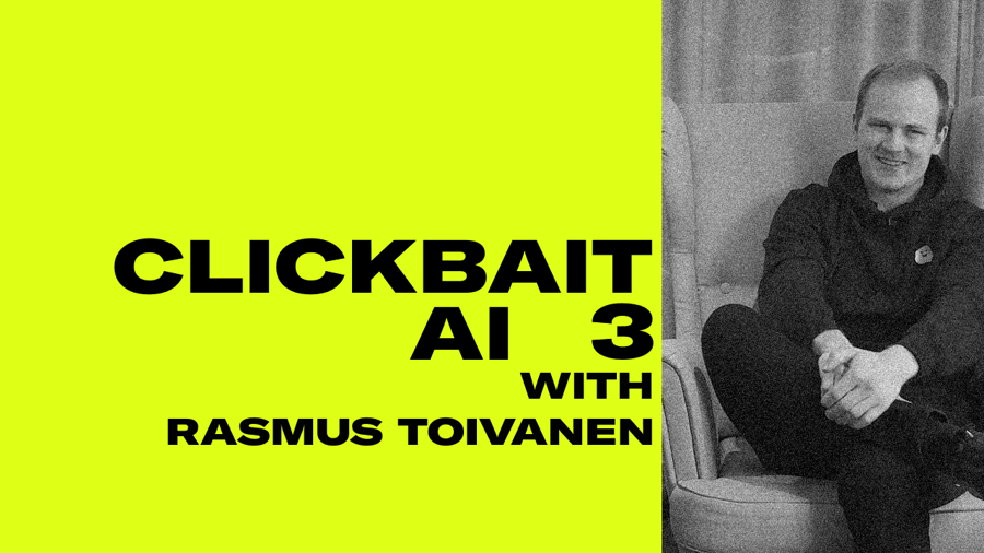 Clickbait AI with AI CTO Rasmus Toivanen - part 3