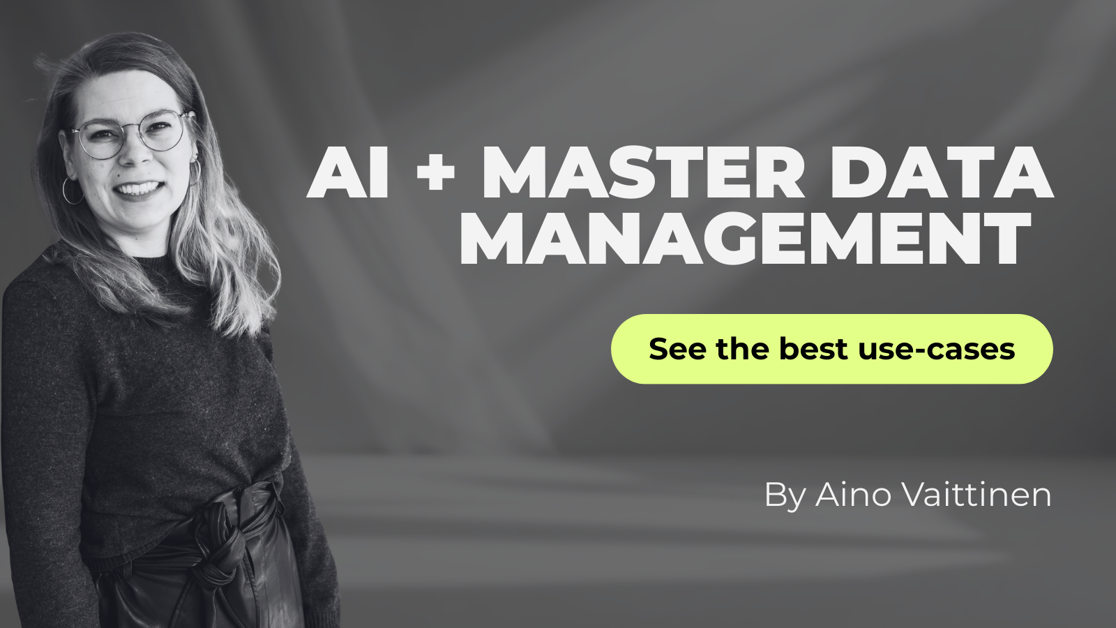 Aino Vaittinen writes about AI + master data managements and the use cases that actually work