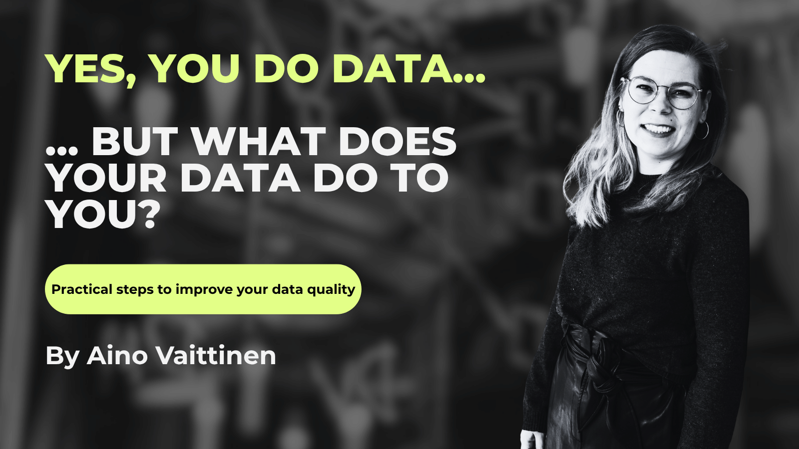 Aino Vaittinen - Käytännön vinkit datan laadun parantamiseen
