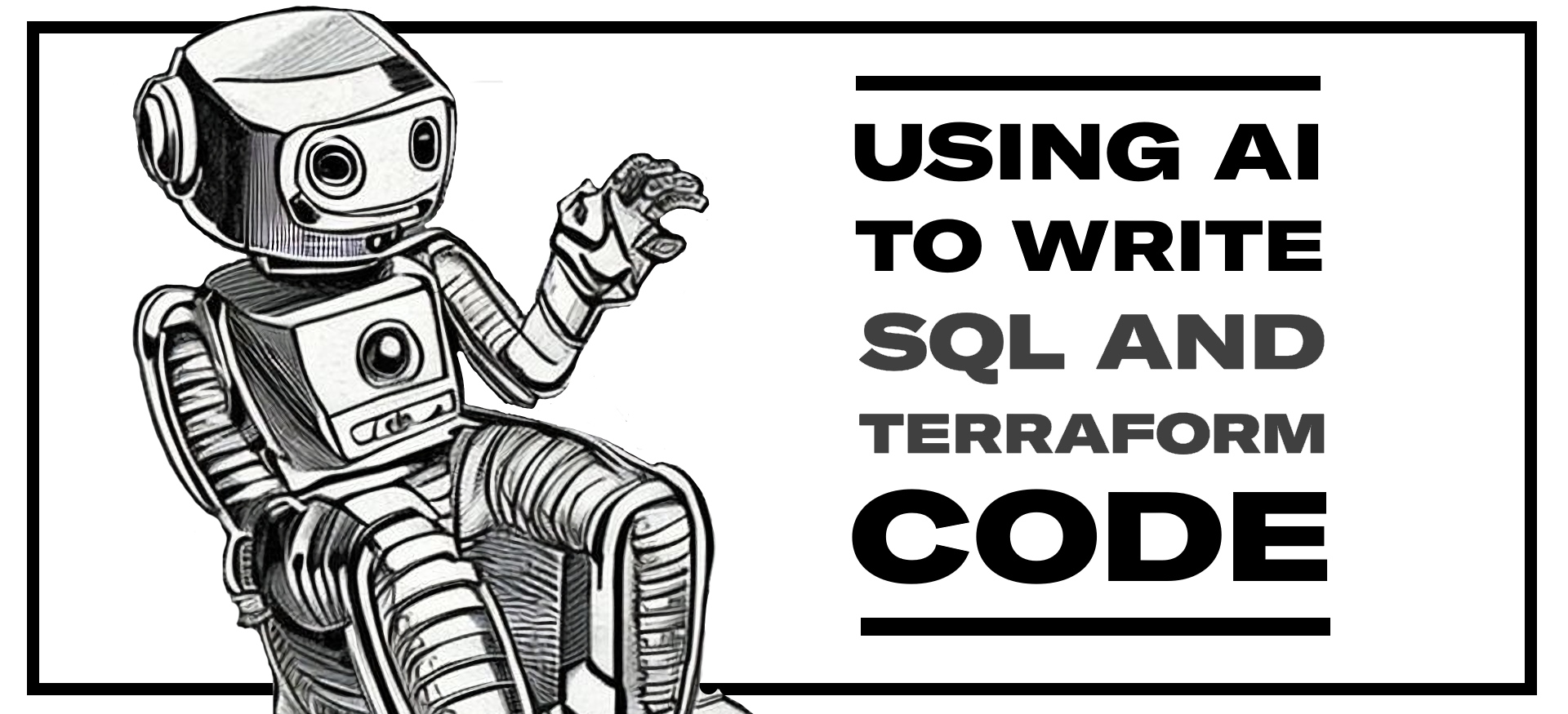 Using AI to write SQL and Terraform Code