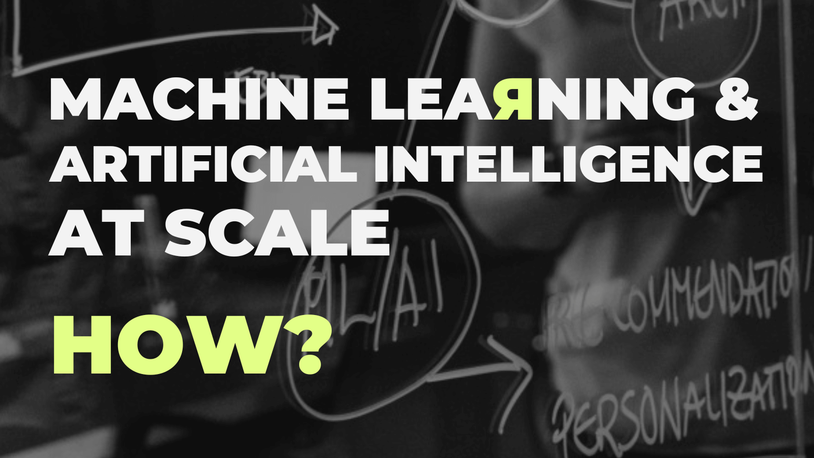 ML and AI at Scale – HOW?