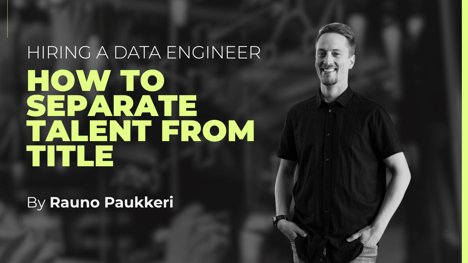 Rauno Paukkeri on blog cover about Hiring a data engineer
