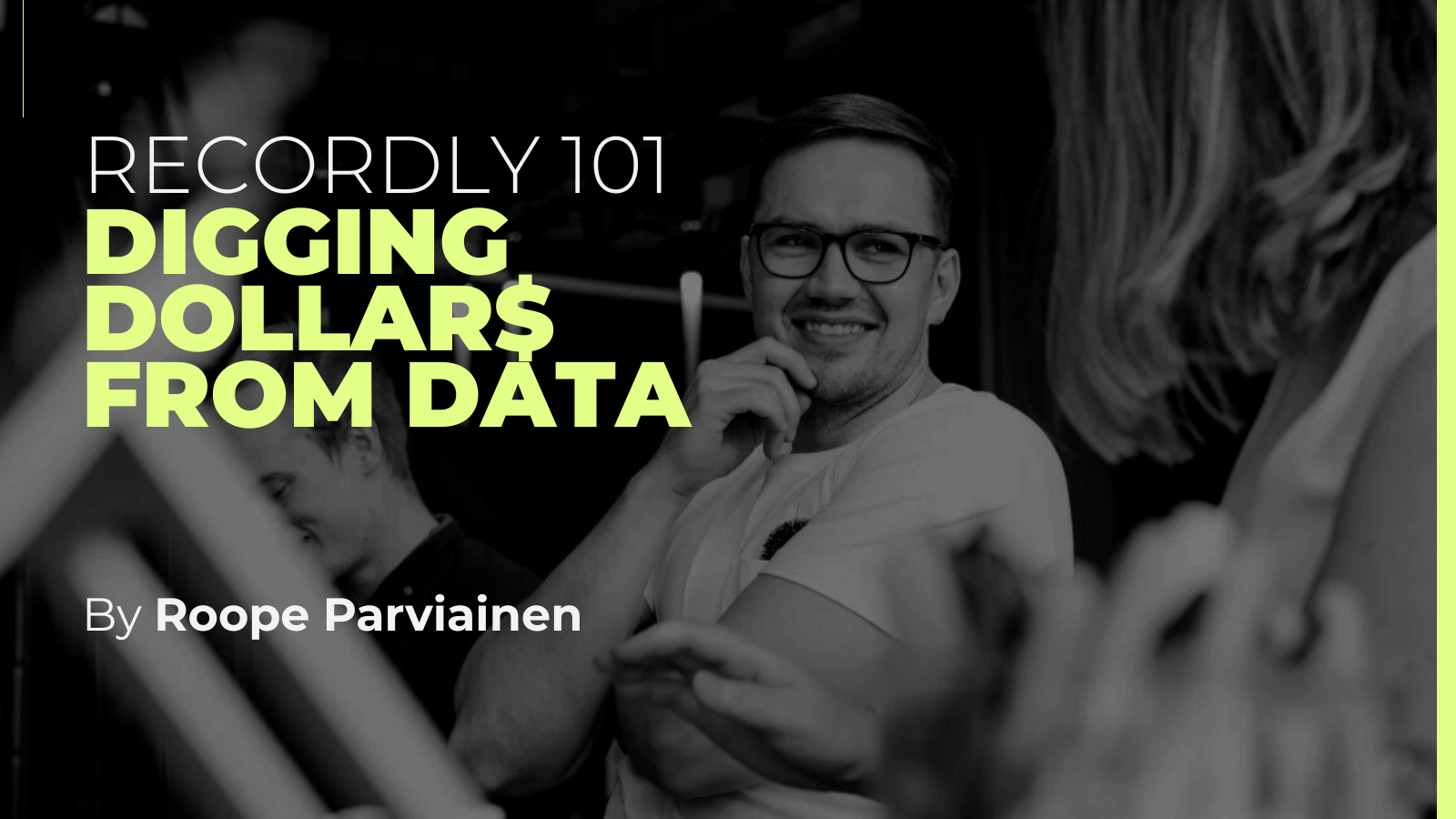 Recordly 101: Digging dollars from data