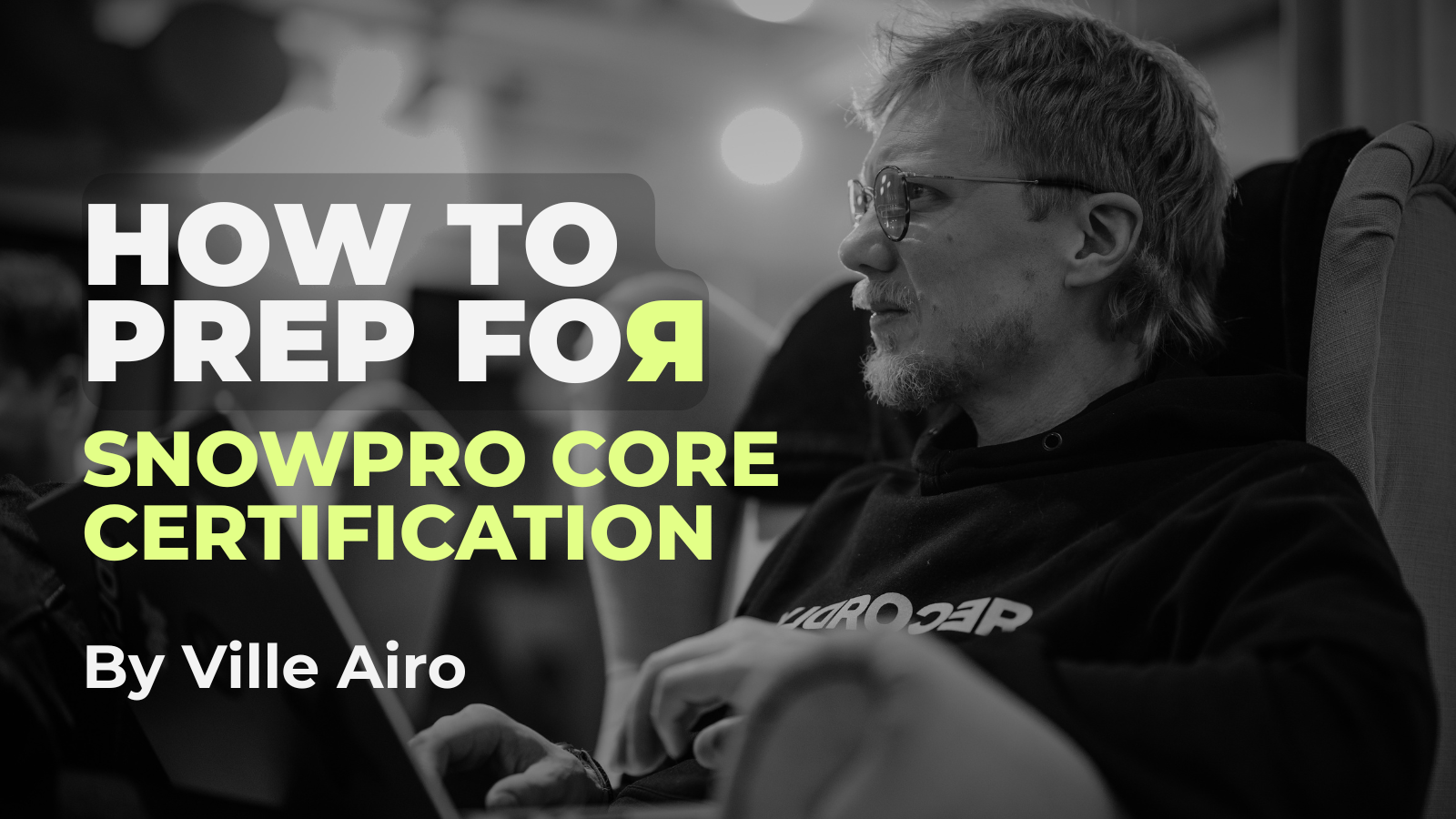 SnowPro Core certification: how I prepped, what worked, what didn't