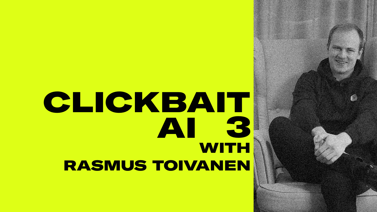 Clickbait AI with AI CTO Rasmus Toivanen - Part 3