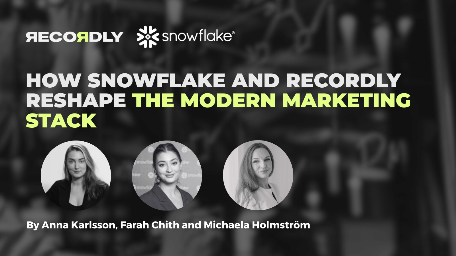 From silos to strategy: How Snowflake and Recordly reshape the modern marketing stack